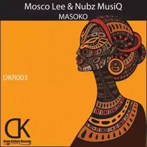 Mosco Lee & Nubz MusiQ – Masoko
