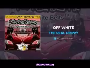 The Real Drippy – Off White