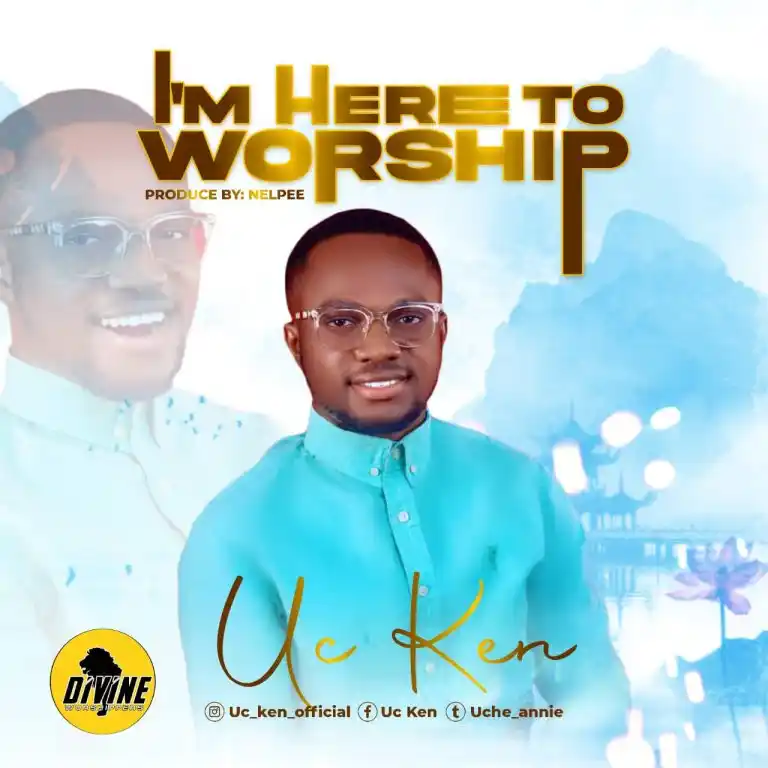 UC Ken – I’m Here To Worship