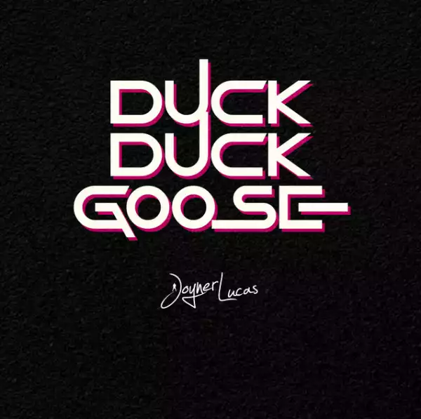 Joyner Lucas - Duck Duck Goose