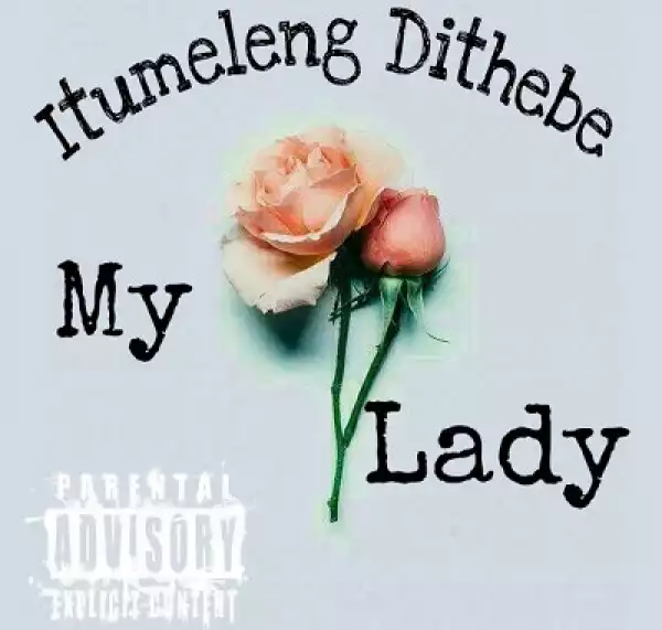 Itumeleng Dithebe – My Lady