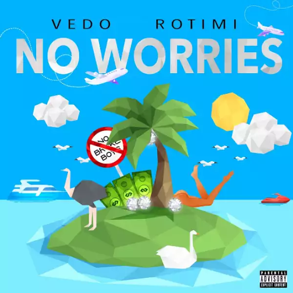 VEDO – No Worries ft. Rotimi