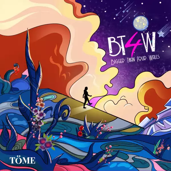 TÖME - BT4W (Bigger Than Four Walls) (Album)