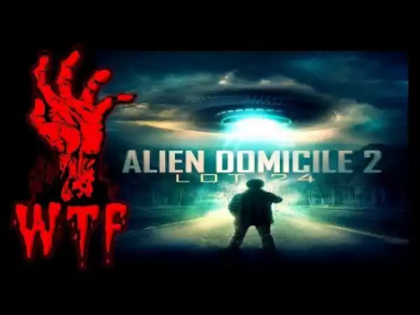 Alien Domicile 2: Lot 24 (2018) [1xbet Ads] (Official Trailer)