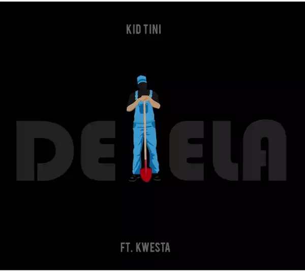 Kid Tini – Delela Ft. Kwesta