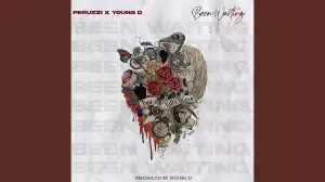 Peruzzi - Been Waiting ft. Young "D"
