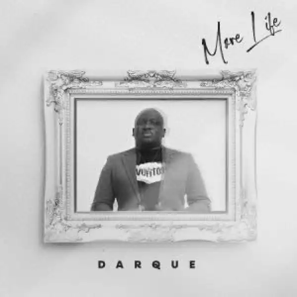Darque – More Life ft. JNR SA