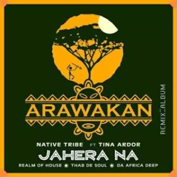 Native Tribe ft. Tina Ardor – Jahera Na (Realm Of House Remix)