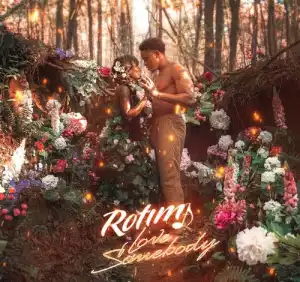 Rotimi – Love Somebody (Prod by Henny Tha Bizness, Ckay)