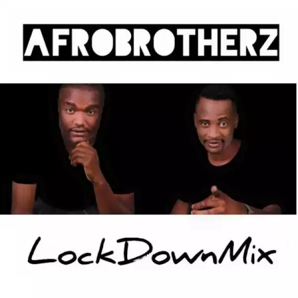 Afro Brotherz – Lockdown Mix