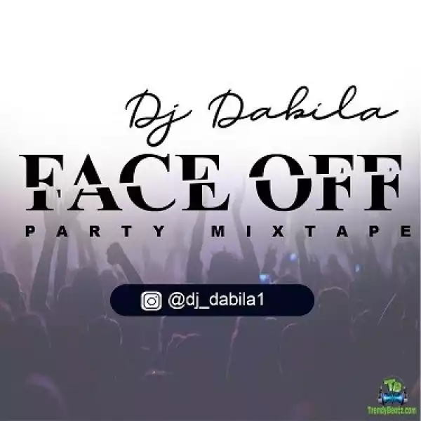 DJ Dabila – Face Off Party Mixtape