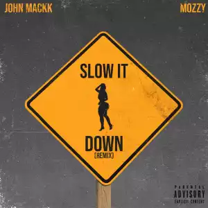 John Mackk & Mozzy Ft. Heembeezy – Slow It Down (Remix)