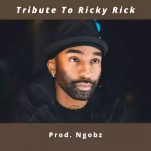 Ngobz – Tribute To Ricky Rick