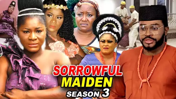 Sorrowful Maiden Season 3 (2020 Nollywood Movie)