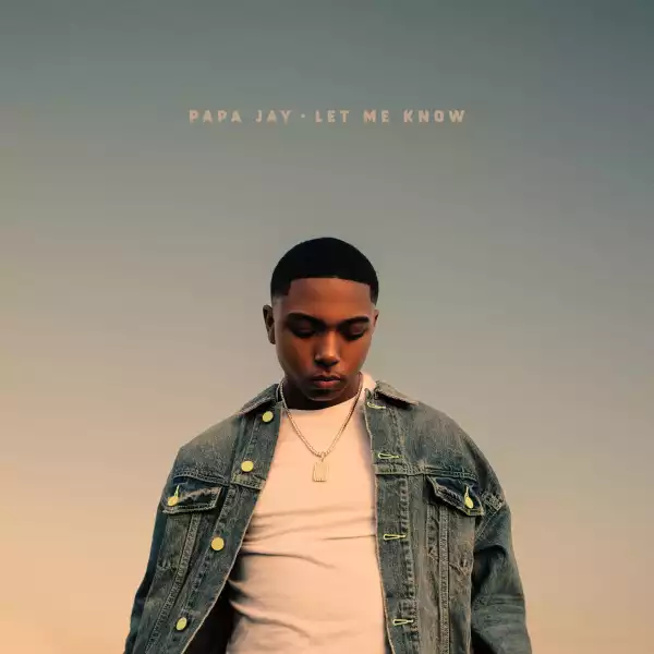 Papa Jay – Let Me Know
