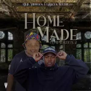 UJeje & UBizza Wethu – Homemade Compilation Vol 2 (EP)