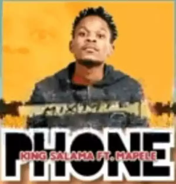 King Salama – Phone ft. Mapele