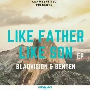 Blaqvision & BenTen – Like Father Like Son EP