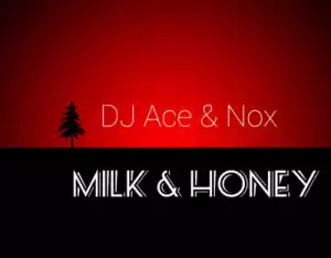 DJ Ace & Nox – Milk & Honey