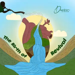 Dunsin Oyekan – The Birth Of Revival (Album)