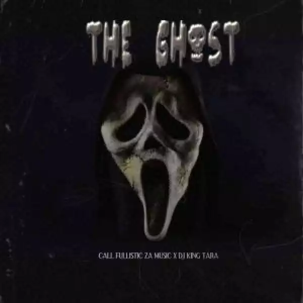 DJ King Tara & Call Fullistic SA – The Ghost (EP)