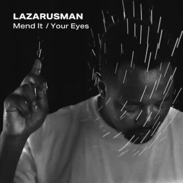 Lazarusman, Stimming & Fka Mash – Mend It / Your Eyes (EP)