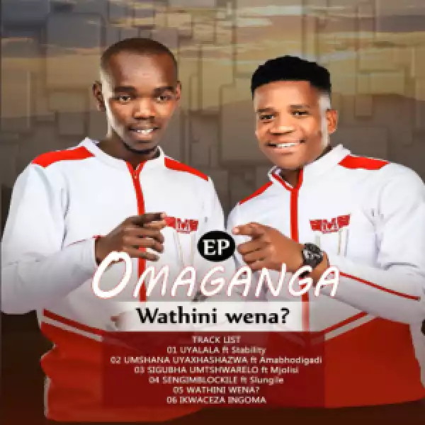 Omaganga – Wathini Wena? (EP)