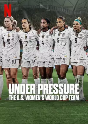 Under Pressure The U S Womens World Cup Team Season 1