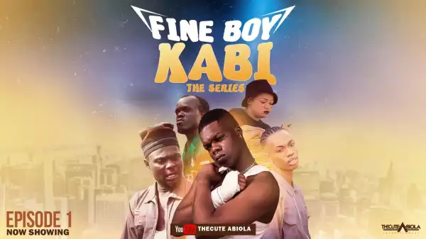 TheCute Abiola - FINE BOY KABI (Season 01)