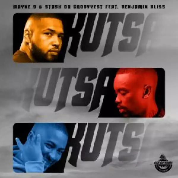 Wayne O & Stash Da Groovyest – Kutsa ft. Benjamin Bliss