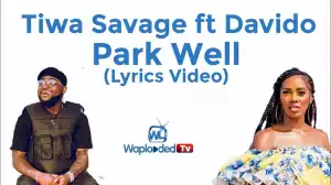 Tiwa Savage ft Davido - Park Well (Lyrics Video)