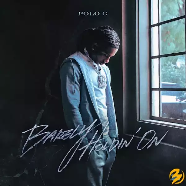 Polo G – Barely Holdin’ On