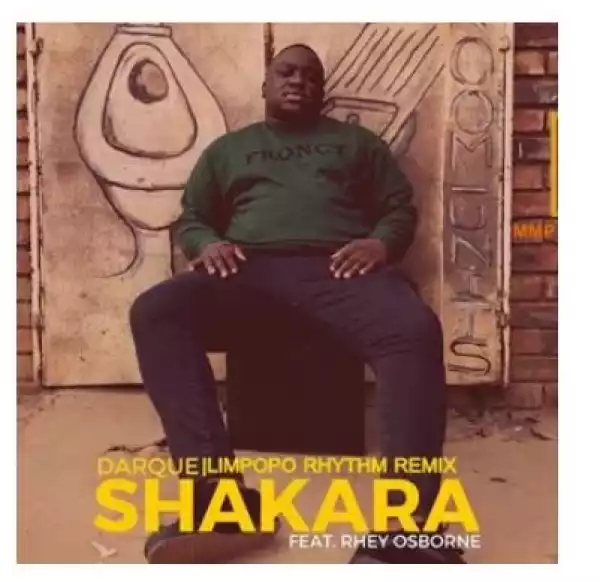 Darque – Shakara Ft. Rhey Osborne (Limpopo Rhythm Remix)