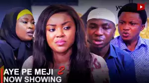Aye Pe Meji Part 2 (2023 Yoruba Movie)