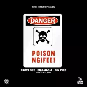 Busta 929, Msamaria & Djy Vino – Poison ft T.M.A_RSA