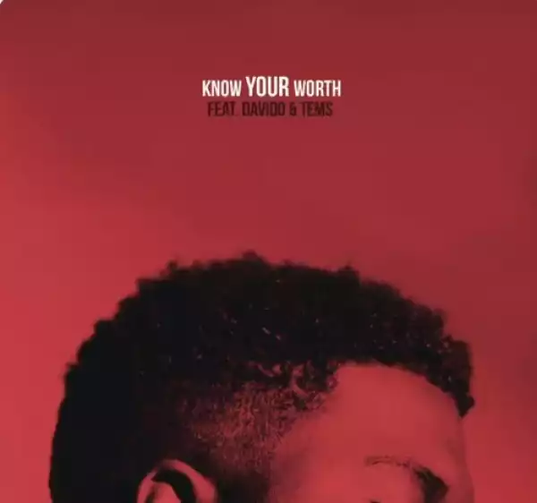 Khalid – Know Your Worth (Remix) ft. Davido & Tems