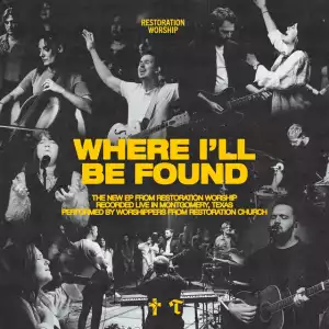 Restoration Worship – Where I’ll Be Found (EP)