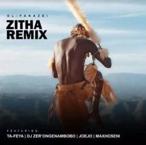 El-Fakazei Featuring Ta-Feya, DJ Zer’omgenambobo, Joejo & Maxhoseni – Zitha (Remix)