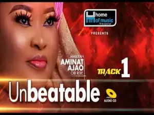 Ameerah Aminat Ajao – Unbeatable (Track 1)