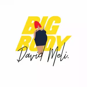 David Meli – Big Body