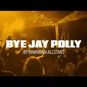 Rwanda All-stars – Bye Jay Polly