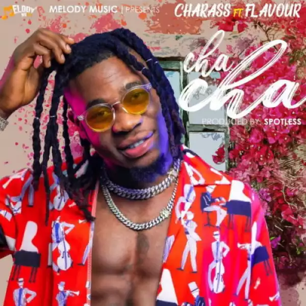 Charass ft. Flavour – Cha Cha