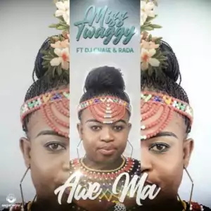 Miss Twaggy - Awe Ma ft. DJ Chase & Rada Awe Ma
