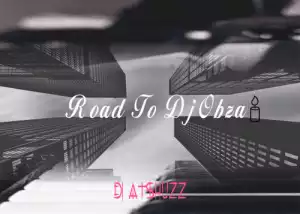 DJ Atshuzz – Road To DJ Obza