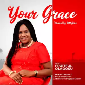 Fruitful Oladosu – Your Grace