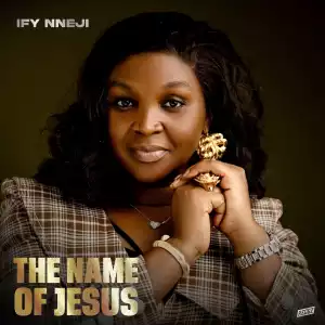 Ify Nneji - The Name of Jesus