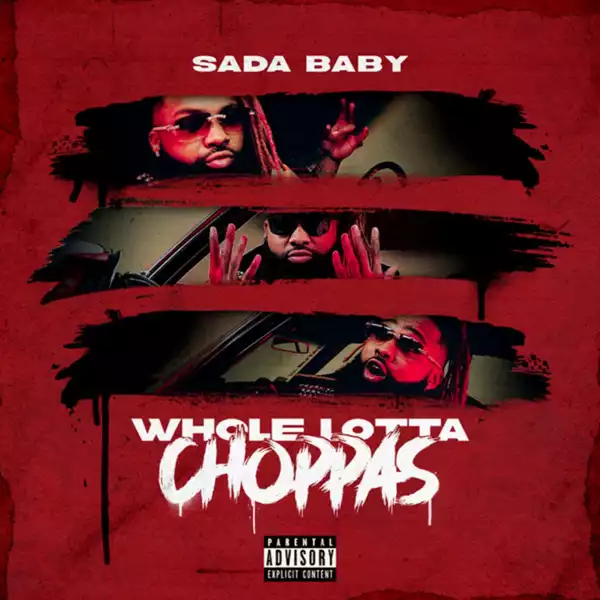 Sada Baby – Whole Lotta Choppas