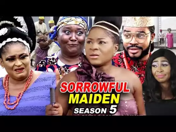 Sorrowful Maiden Season 5 (2020 Nollywood Movie)