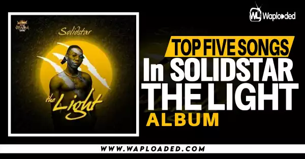 Top 5 Songs in Solidstar "The Light"