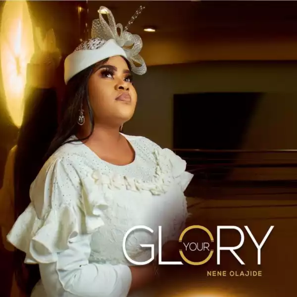 Nene Olajide – Your Glory (Album)